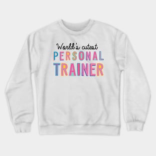 Personal Trainer Gifts | World's cutest Personal Trainer Crewneck Sweatshirt